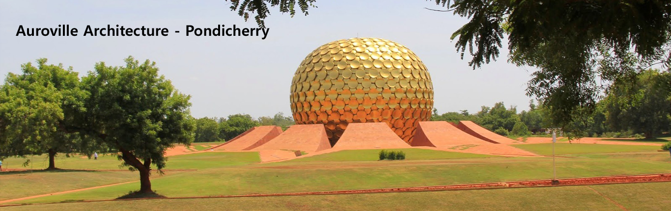 Auroville Architecture-Pondicherry